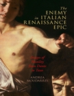 The Enemy in Italian Renaissance Epic : Images of Hostility from Dante to Tasso - eBook