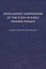 Involuntary Confessions of the Flesh in Early Modern France - Book