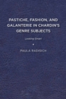Pastiche, Fashion, and Galanterie in Chardin’s Genre Subjects : Looking Smart - Book