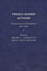 French Women Authors : The Significance of the Spiritual, 1400-2000 - Book