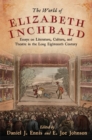 The World of Elizabeth Inchbald : Essays on Literature, Culture, and Theatre in the Long Eighteenth Century - Book