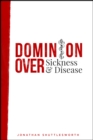 Dominion Over Sickness and Disease - eBook