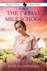 The Twelve Mile School (Hearts of Texas, Book Three) - eBook