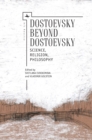 Dostoevsky Beyond Dostoevsky : Science, Religion, Philosophy - Book