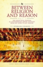 Between Religion and Reason (Part I) : The Dialectical Position in Contemporary Jewish Thought from Rav Kook to Rav Shagar - Book