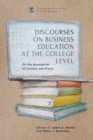 Discourses on Business Education at the College Level : On the Boundaries of Content and Praxis - Book