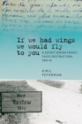 If we had wings we would fly to you : A Soviet Jewish Family Faces Destruction, 1941-42 - Book