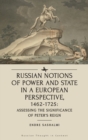 Russian Notions of Power and State in a European Perspective, 1462-1725 : Assessing the Significance of Peter’s Reign - Book