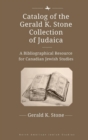 Catalog of the Gerald K. Stone Collection of Judaica : A Bibliographical Resource for Canadian Jewish Studies - eBook