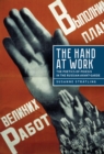 The Hand at Work : The Poetics of Poiesis in the Russian Avant-Garde - Book