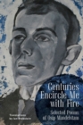 Centuries Encircle Me with Fire : Selected Poems of Osip Mandelstam. A Bilingual English-Russian Edition - Book
