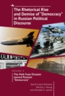 The Rhetorical Rise and Demise of "Democracy" in Russian Political Discourse, Vol I : The Path from Disaster toward Russian "Democracy" - Book
