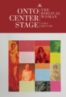 Onto Center Stage : The Biblical Woman - Book
