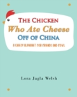 The Chicken Who Ate Cheese Off Of China - eBook