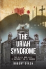 The Uriah Syndrome : THE MISUSE AND ABUSE OF AUTHORITY IN THE CHURCH - eBook