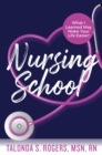 Nursing School : What I Learned May Make Your Life Easier! - eBook