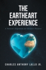 The Eartheart Experience : A Natural Alignment for Greater Purpose - eBook