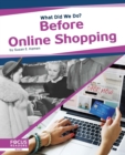 What Did We Do? Before Online Shopping - Book