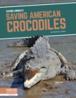 Saving Animals: Saving American Crocodiles - Book