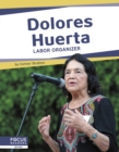 Dolores Huerta : Labor Organizer - Book