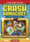 Video Game Heroes: Crash Bandicoot: Hero of Wumpa Island - Book