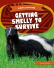 Animal Survival: Getting Smelly to Survive - Book