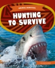 Animal Survival: Hunting to Survive - Book