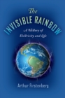The Invisible Rainbow : A History of Electricity and Life - eBook