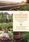The Living Soil Handbook : The No-Till Grower's Guide to Ecological Market Gardening - eBook