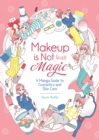 Makeup Is Not (Just) Magic: A Manga Guide to Cosmetics and Skin Care - Book