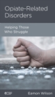Opiate-Related Disorders : Helping Those Who Struggle - eBook