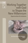 Working Together with God to Shape the New Millennium : Opportunities and Limitations - eBook
