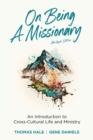 On Being a Missionary (Abridged) : An Introduction to Cross-Cultural Life and Ministry - eBook