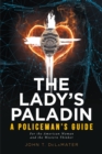 The Lady's Paladin : A Policeman's Guide for the American Woman and the Western Thinker - eBook