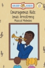 Louis Armstrong : Musical Melodies The Courageous Kids Series - eBook