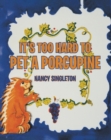 It's Too Hard to Pet a Porcupine - eBook