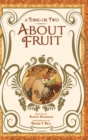 THING OR TWO ABOUT FRUIT - Book