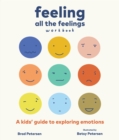 Feeling All the Feelings Workbook : A Kids' Guide to Exploring Emotions - Book
