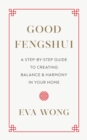 Good Fengshui : A Step-by-Step Guide to Creating Balance and Harmony in Your Home - Book