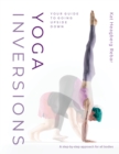 Yoga Inversions : Your Guide to Going Upside Down - Book