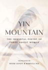 Yin Mountain : The Immortal Poetry of Three Daoist Women - Book