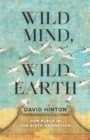 Wild Mind, Wild Earth : Our Place in the Sixth Extinction - Book