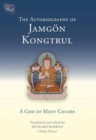 The Autobiography of Jamgon Kongtrul : A Gem of Many Colors - Book