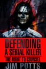 Defending A Serial Killer : The Right To Counsel - Book