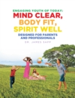Engaging Youth of Today: Mind Clear, Body Fit, Spirit Well : Designed for Parents and Professionals - eBook