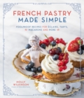French Pastry Made Simple : Foolproof Recipes for Eclairs, Tarts, Macaroons and More - Book