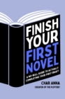 Finish Your First Novel : A No-Bull Guide to Actually Completing Your First Draft - Book