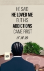 He Said He Loved Me but His Addictions Came First - eBook
