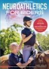 Neuroathletics for Riders : Innovative Exercises That Train Your Brain and Change Your Nervous System for Optimal Health and Peak Performance - eBook