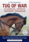 Tug of War: Classical Versus "Modern" Dressage : Why Classical Training Works and How Incorrect "Modern" Riding Negatively Affects Horses' Health - eBook